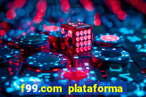 f99.com plataforma de jogos